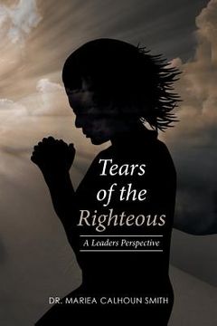 portada Tears of the Righteous: A Leaders Perspective