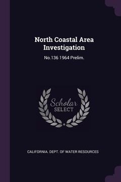portada North Coastal Area Investigation: No.136 1964 Prelim. (en Inglés)