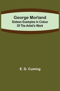 portada George Morland: Sixteen examples in colour of the artist's work (en Inglés)