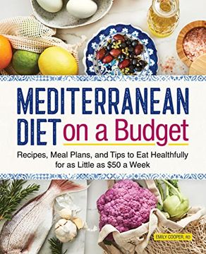 portada Mediterranean Diet on a Budget: Recipes, Meal Plans, and Tips to eat Healthfully for as Little as $50 a Week (in English)