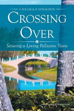 portada Crossing Over: Securing a Loving Palliative Team