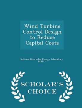 portada Wind Turbine Control Design to Reduce Capital Costs - Scholar's Choice Edition