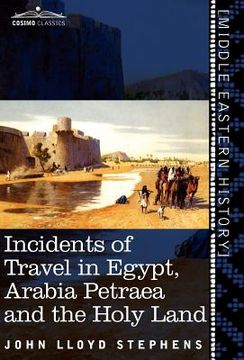 portada incidents of travel in egypt, arabia petraea and the holy land (en Inglés)