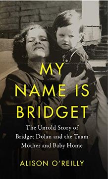 portada My Name is Bridget: The Untold Story of Bridget Dolan and the Tuam Mother and Baby Home (in English)