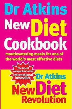 portada Dr Atkins new Diet Cookbook: Mouth-Watering Meals to Accompany the Most Effective Diet Ever Devised (en Inglés)