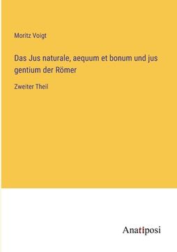 portada Das Jus naturale, aequum et bonum und jus gentium der Römer: Zweiter Theil (en Alemán)