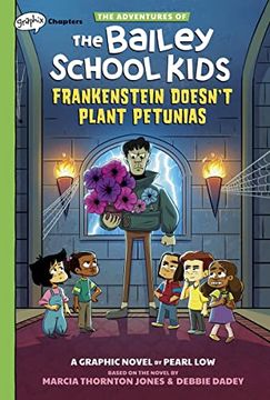 portada Frankenstein Doesn't Plant Petunias: A Graphix Chapters Book (the Adventures of the Bailey School Kids #2) (en Inglés)