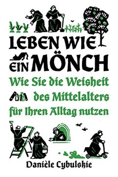 portada Leben wie ein Mönch: Wie sie die Weisheit des Mittelalters für Ihren Alltag Nutzen (in German)