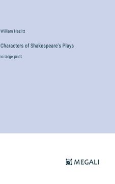 portada Characters of Shakespeare's Plays: in large print (en Inglés)