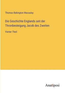 portada Die Geschichte Englands seit der Thronbesteigung Jacob des Zweiten: Vierter Theil (in German)