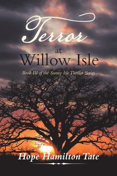 portada Terror at Willow Isle: Book Iii of the Sunny Isle Thriller Series (en Inglés)