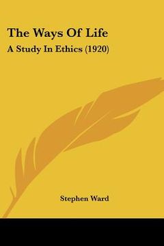 portada the ways of life: a study in ethics (1920) (en Inglés)