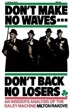 portada Don't Make no Waves. Don't Back no Losers: An Insiders' Analysis of the Daley Machine (en Inglés)