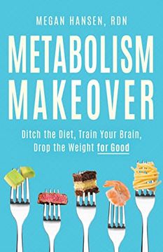 portada Metabolism Makeover: Ditch the Diet, Train Your Brain, Drop the Weight for Good (in English)
