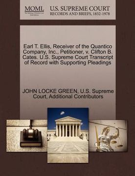 portada earl t. ellis, receiver of the quantico company, inc., petitioner, v. clifton b. cates. u.s. supreme court transcript of record with supporting pleadi