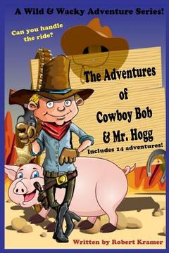 portada The Adventures of Cowboy Bob & Mr. Hogg (en Inglés)