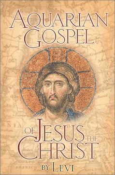 portada Aquarian Gospel of Jesus the Christ: The Story of Jesus and how he Attained the Christ Consciousness Open to all (en Inglés)