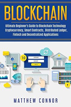 portada Blockchain: Ultimate Beginner's Guide to Blockchain Technology - Cryptocurrency, Smart Contracts, Distributed Ledger, Fintech and Decentralized Applications (in English)