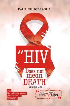 portada HIV (AIDS) Does Not Mean Death, Volume One: Socio-Psychological Perspective; Basic and Advanced Compenduim (in English)