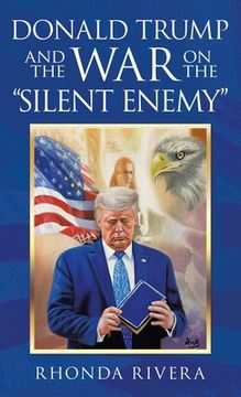 portada Donald Trump and the War on the "Silent Enemy" (en Inglés)