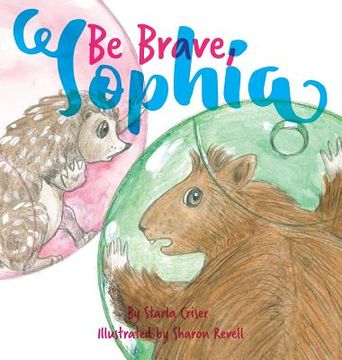 portada Be Brave, Sophia: Book 2 In the Lucy and Sophia Series (en Inglés)
