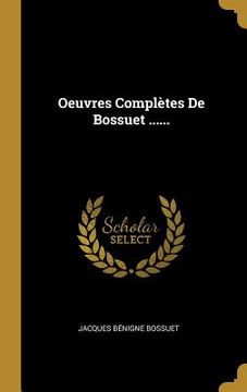portada Oeuvres Complètes De Bossuet ...... (en Francés)