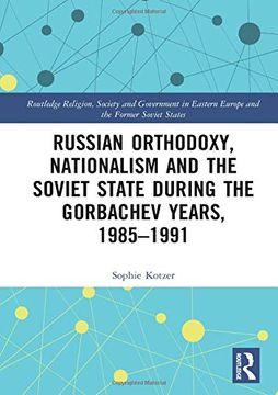 portada Russian Orthodoxy, Nationalism and the Soviet State During the Gorbachev Years, 1985-1991 (Routledge Religion, Society and Government in Eastern Europe and the Former Soviet States) (en Inglés)