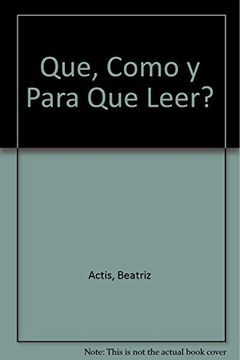 portada Que Como y Para que Leer? Un Libro Sobre Libros (in Spanish)