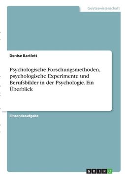 portada Psychologische Forschungsmethoden, psychologische Experimente und Berufsbilder in der Psychologie. Ein Überblick (in German)