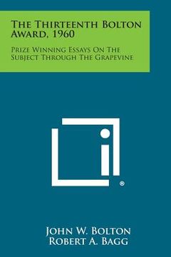 portada The Thirteenth Bolton Award, 1960: Prize Winning Essays on the Subject Through the Grapevine