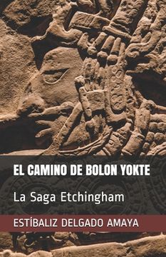 portada El Camino de Bolon Yokte: La Saga Etchingham