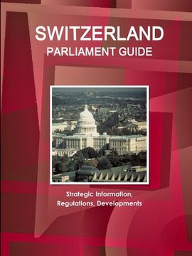 portada Switzerland Parliament Guide: Strategic Information, Regulations, Developments (in English)