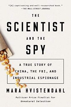portada The Scientist and the Spy: A True Story of China, the Fbi, and Industrial Espionage (en Inglés)