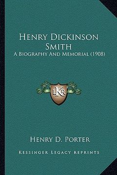 portada henry dickinson smith: a biography and memorial (1908) (en Inglés)