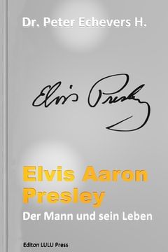 portada Elvis Aaron Presley: Der Mann und sein Leben (en Alemán)