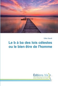 portada Le b à ba des lois célestes ou le bien être de l'homme (in French)