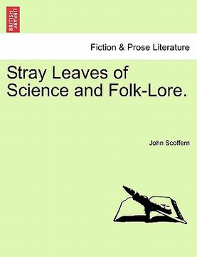 portada stray leaves of science and folk-lore. (en Inglés)