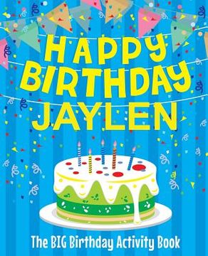 portada Happy Birthday Jaylen - The Big Birthday Activity Book: Personalized Children's Activity Book (en Inglés)