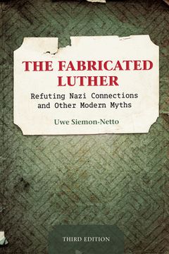 portada The Fabricated Luther: Refuting Nazi Connections and Other Modern Myths, Third Edition (en Inglés)