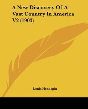 portada a new discovery of a vast country in america v2 (1903) (en Inglés)