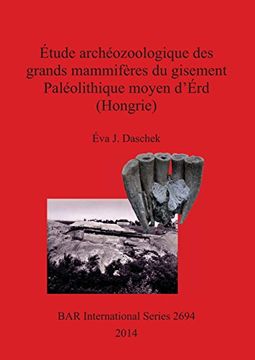 portada Étude archéozoologique des grands mammifères du gisement Paléolithique moyen d'Érd (Hongrie) (BAR International Series)