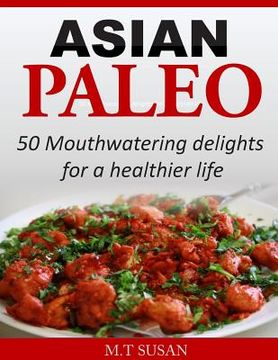 portada Asian Paleo: 50 Mouthwatering delights for a healthier life (en Inglés)