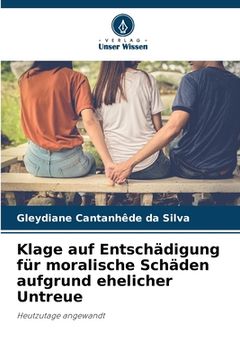 portada Klage auf Entschädigung für moralische Schäden aufgrund ehelicher Untreue (in German)