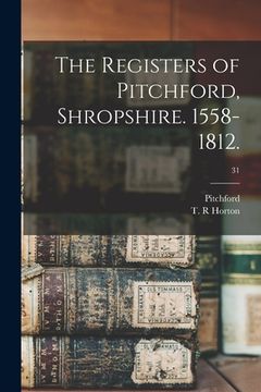 portada The Registers of Pitchford, Shropshire. 1558-1812.; 31 (en Inglés)