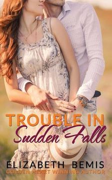portada Trouble in Sudden Falls: A Sudden Falls Romance (en Inglés)