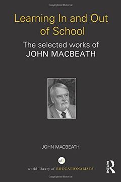 portada Learning in and out of School: The Selected Works of John Macbeath (World Library of Educationalists) 