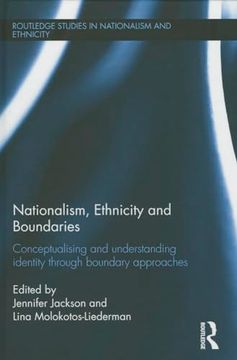 portada Nationalism, Ethnicity and Boundaries: Conceptualising and Understanding Identity Through Boundary Approaches (Routledge Studies in Nationalism and Ethnicity) (in English)