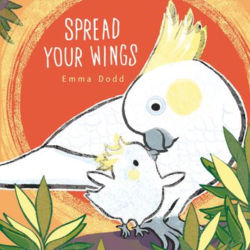 portada Spread Your Wings (Emma Dodd's Love you Books) (en Inglés)