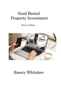 portada Good Rental Property Investment: Earns and Risks (en Inglés)