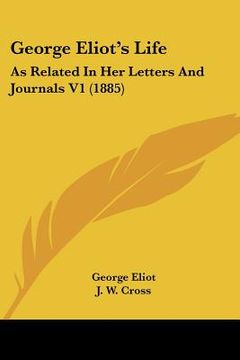 portada george eliot's life: as related in her letters and journals v1 (1885) (in English)
